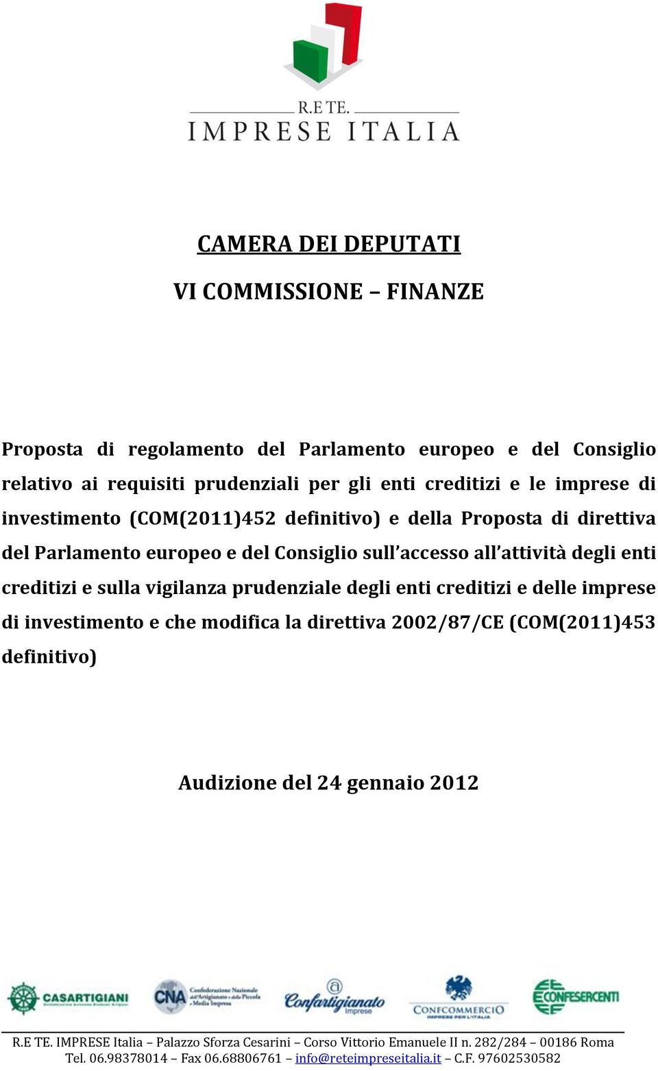 sulla vigilanza prudenziale degli enti creditizi e delle imprese di investimento e che modifica la direttiva 2002/87/CE (COM(2011)453 definitivo) Audizione del 24 gennaio