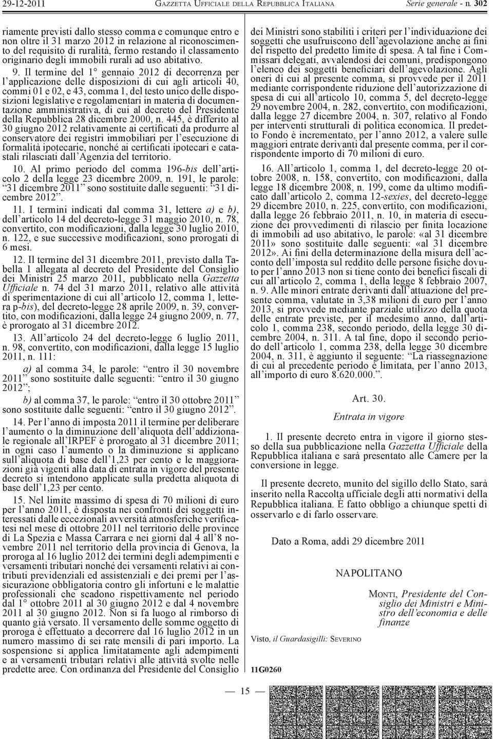 Il termine del 1 gennaio 2012 di decorrenza per l applicazione delle disposizioni di cui agli articoli 40, commi 01 e 02, e 43, comma 1, del testo unico delle disposizioni legislative e regolamentari