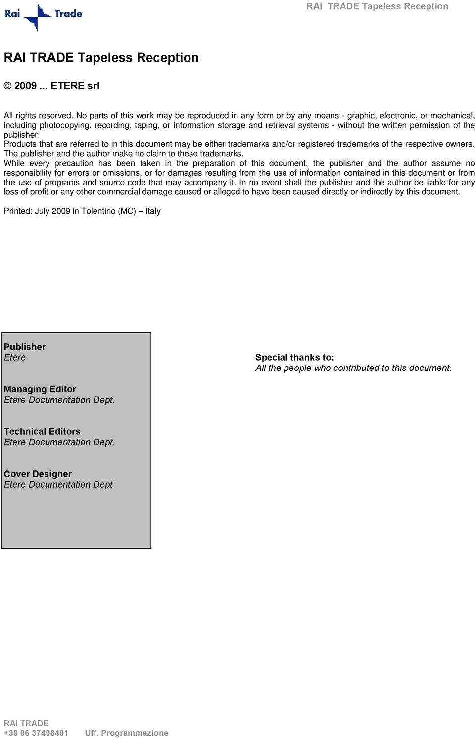 without the written permission of the publisher. Products that are referred to in this document may be either trademarks and/or registered trademarks of the respective owners.