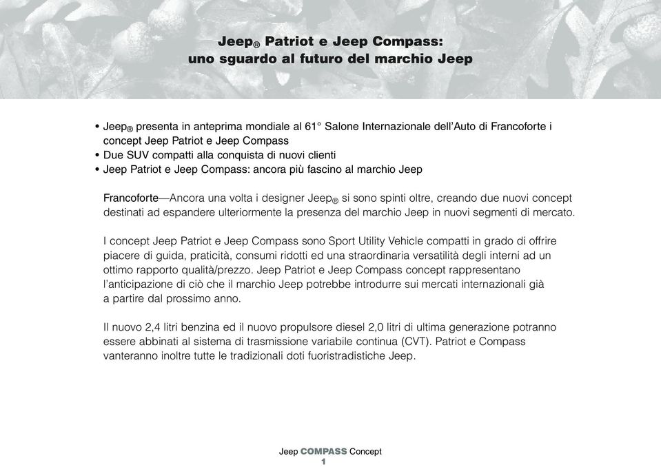 concept destinati ad espandere ulteriormente la presenza del marchio Jeep in nuovi segmenti di mercato.