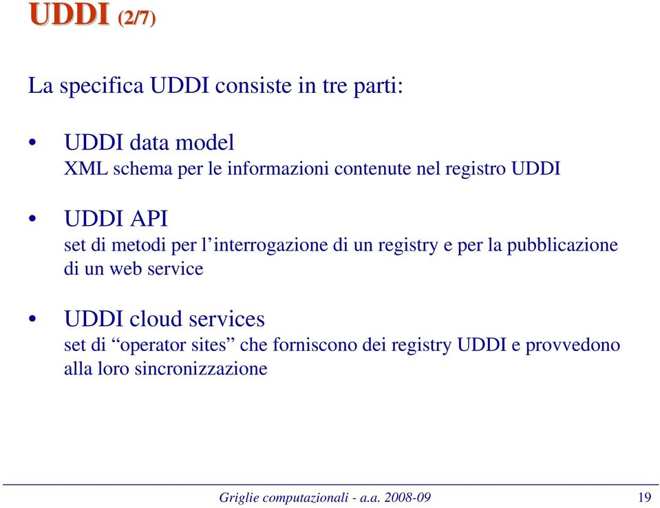 registry e per la pubblicazione di un web service UDDI cloud services set di operator sites che