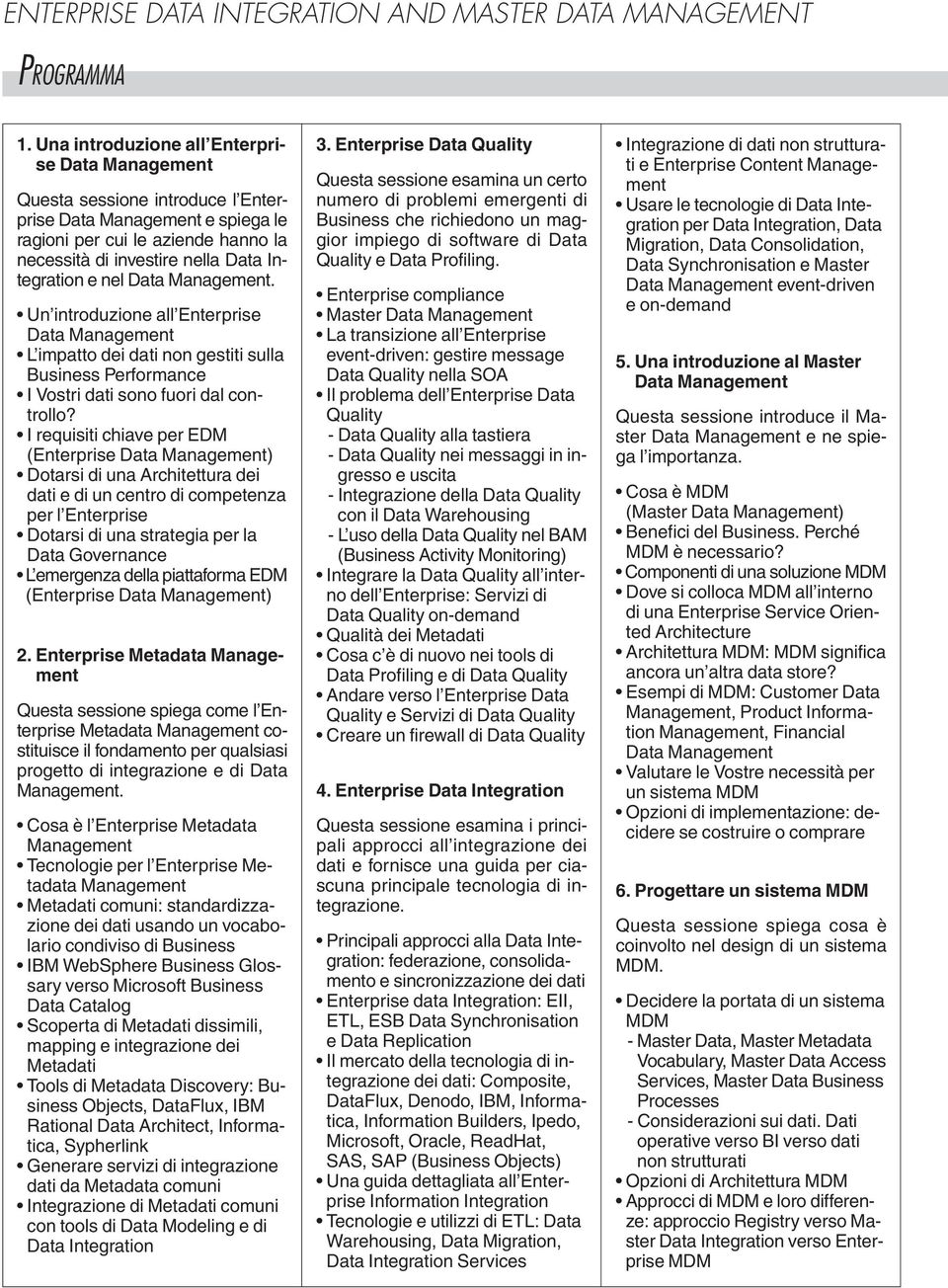 Un introduzione all Enterprise Data L impatto dei dati non gestiti sulla Business Performance I Vostri dati sono fuori dal controllo?