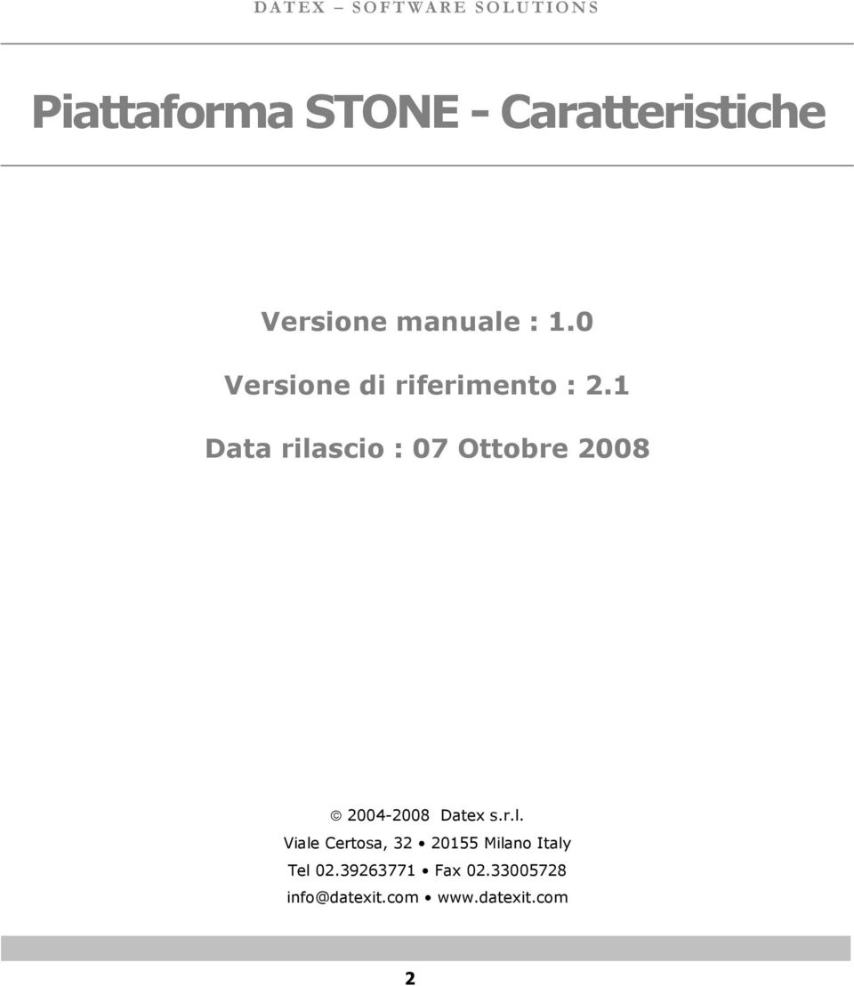 1 Data rilascio : 07 Ottobre 2008 2004-2008 Datex s.r.l. Viale Certosa, 32 20155 Milano Italy Tel 02.