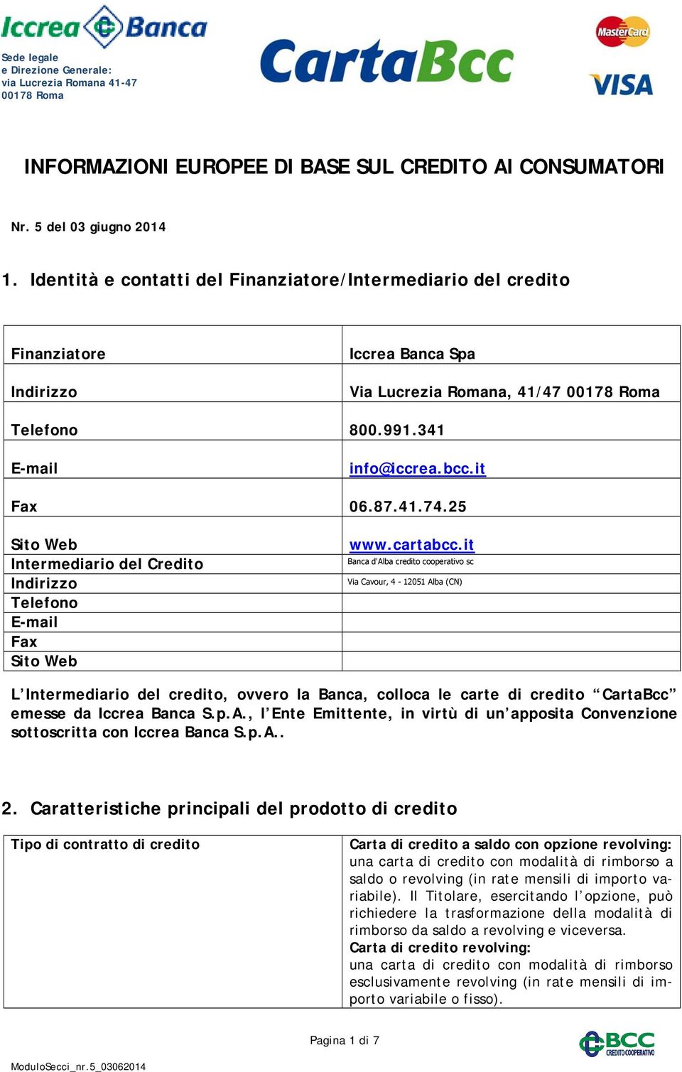 25 Sito Web Intermediario del Credito Indirizzo Telefono E-mail Fax Sito Web www.cartabcc.