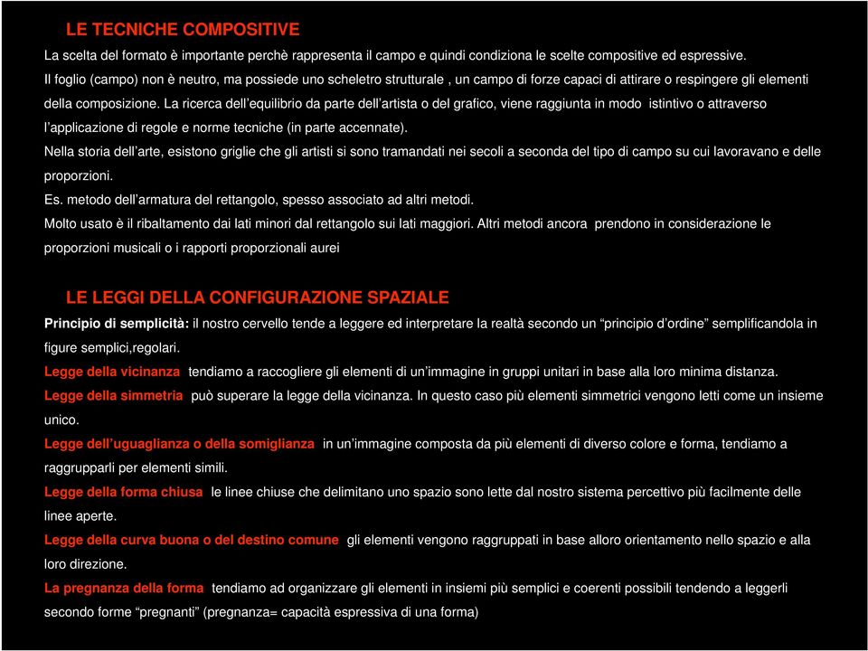 La ricerca dell equilibrio da parte dell artista o del grafico, viene raggiunta in modo istintivo o attraverso l applicazione di regole e norme tecniche (in parte accennate).