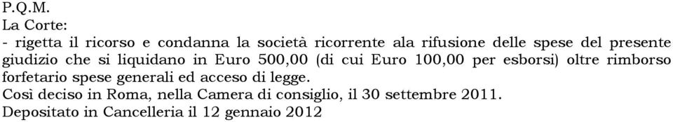 del presente giudizio che si liquidano in Euro 500,00 (di cui Euro 100,00 per esborsi)