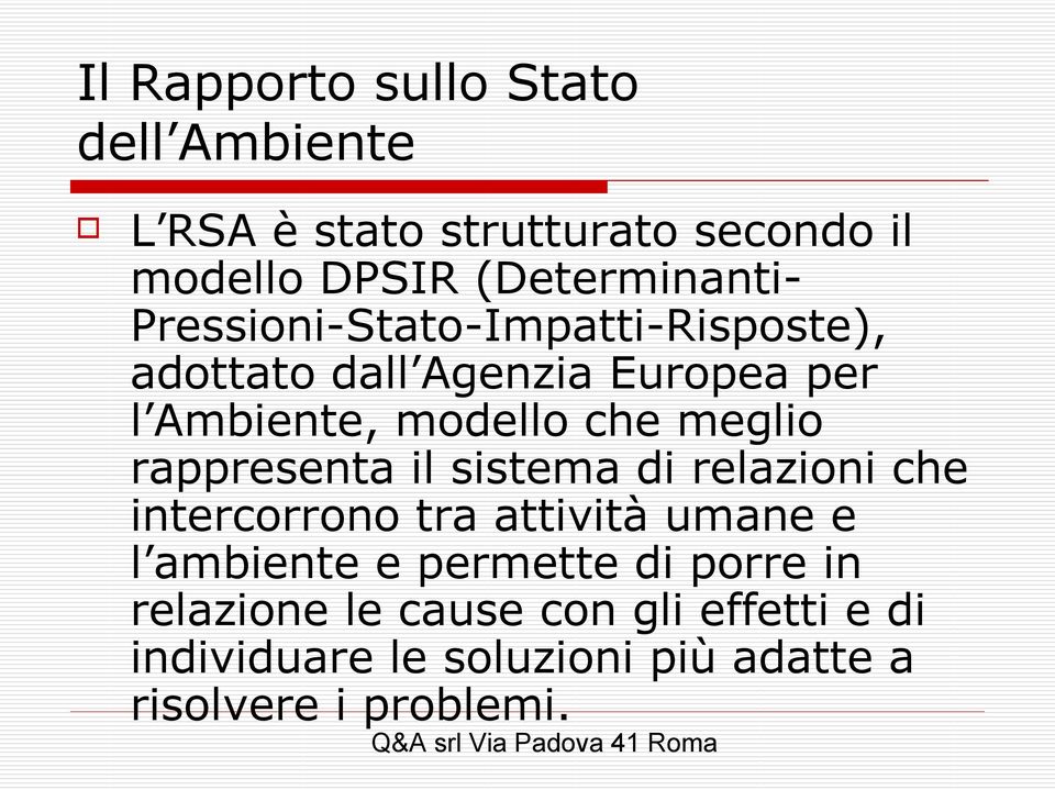 modello che meglio rappresenta il sistema di relazioni che intercorrono tra attività umane e l