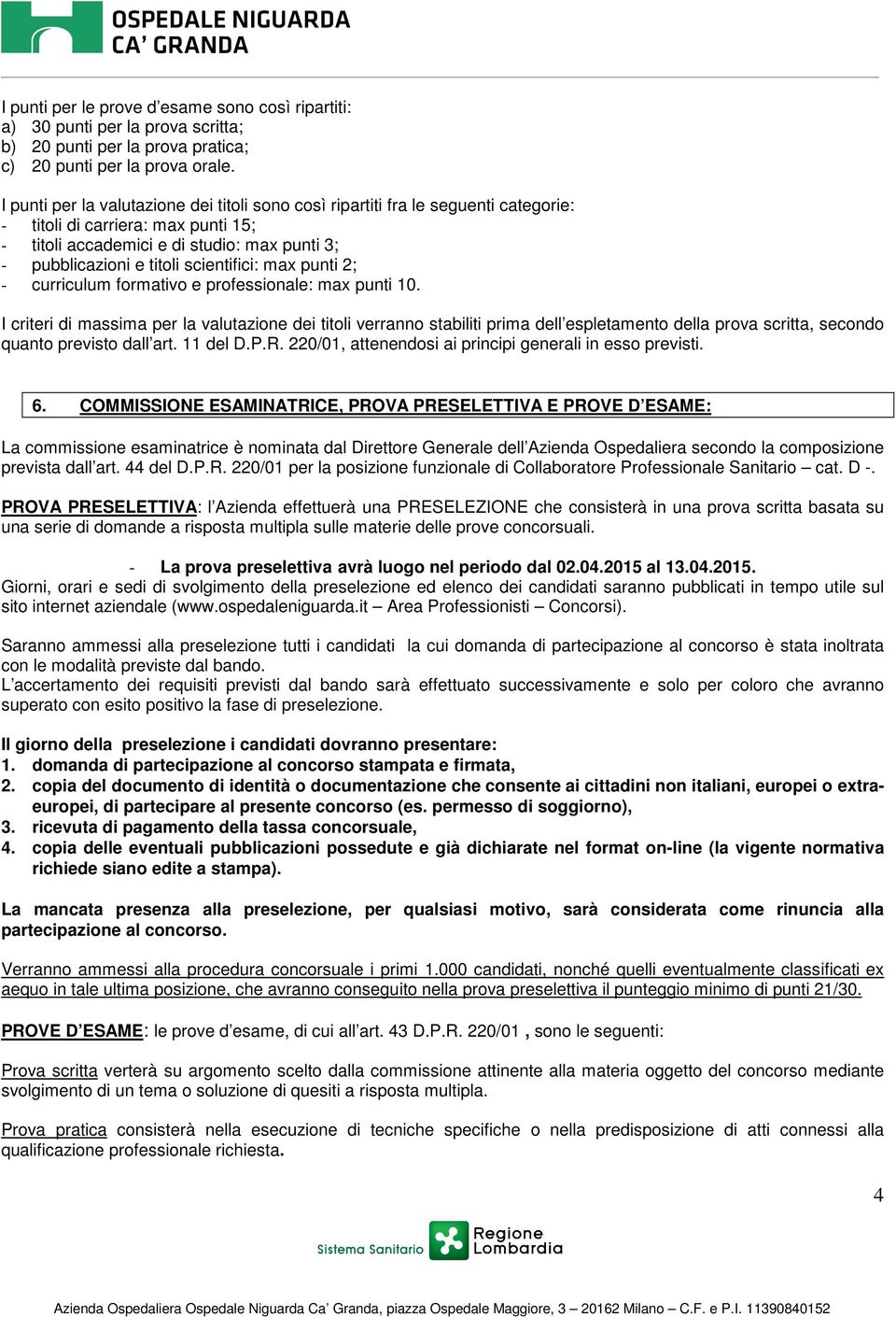 scientifici: max punti 2; - curriculum formativo e professionale: max punti 10.