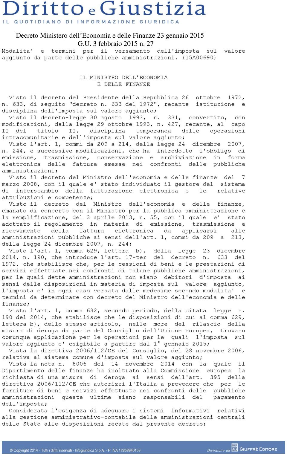 (15A00690) IL MINISTRO DELL'ECONOMIA E DELLE FINANZE Visto il decreto del Presidente della Repubblica 26 ottobre 1972, n. 633, di seguito "decreto n.