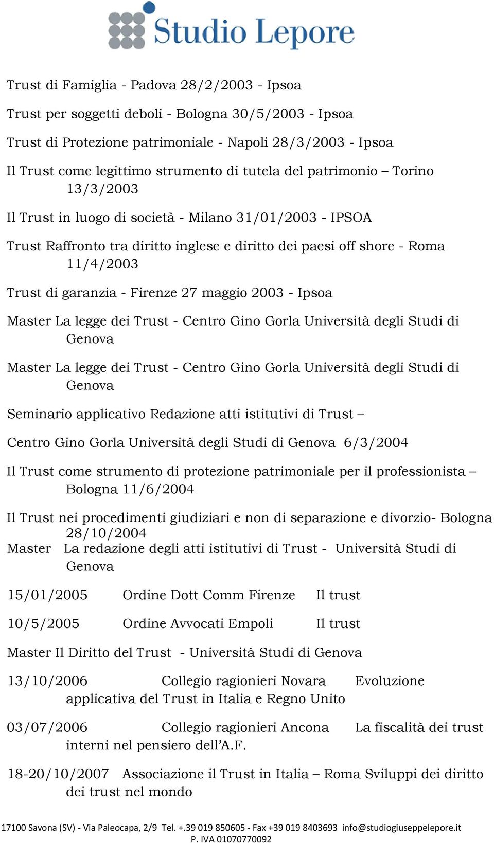 Firenze 27 maggio 2003 - Ipsoa Master La legge dei Trust - Centro Gino Gorla Università degli Studi di Genova Master La legge dei Trust - Centro Gino Gorla Università degli Studi di Genova Seminario