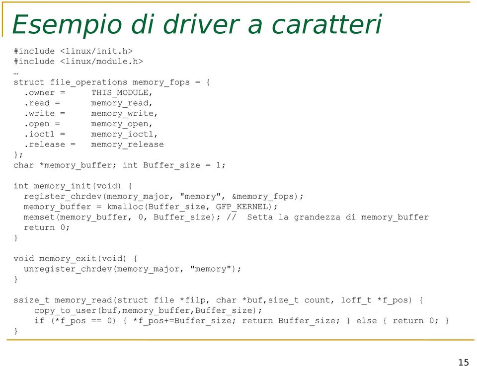 release = memory_release ; char *memory_buffer; int Buffer_size = 1; int memory_init(void) { register_chrdev(memory_major, "memory", &memory_fops); memory_buffer = kmalloc(buffer_size,