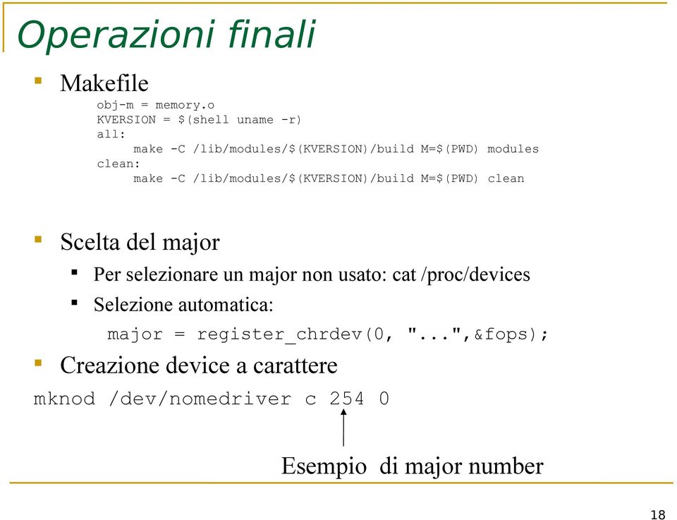 -C /lib/modules/$(kversion)/build M=$(PWD) clean Scelta del major Per selezionare un major non usato: