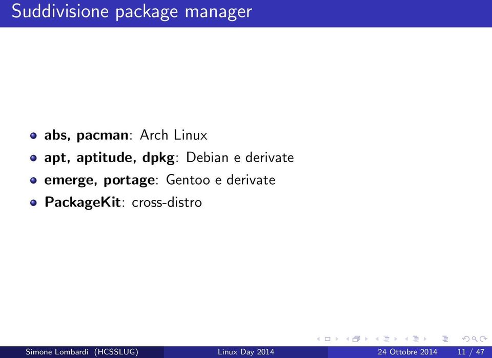 portage: Gentoo e derivate PackageKit: cross-distro