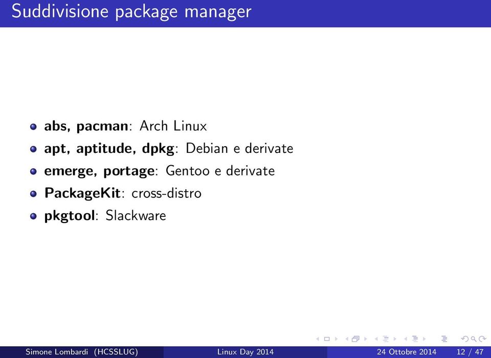 e derivate PackageKit: cross-distro pkgtool: Slackware