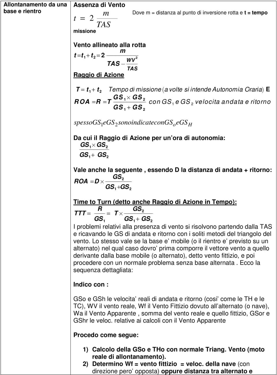 f GS +GS ie to u (detto che Rggio di Azioe i epo): R f GS B f GS GS + GS I poblei eltivi ll pesez di veto si isolvoo ptedo dll AS e icvdo le GS di dt e itoo co i soliti etodi del tigolo del veto.