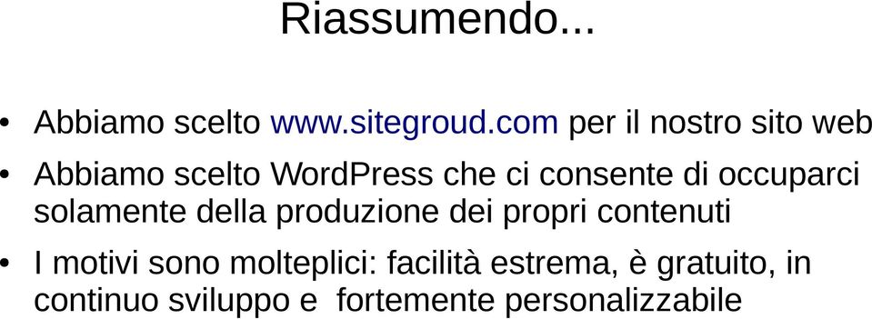 di occuparci solamente della produzione dei propri contenuti I motivi