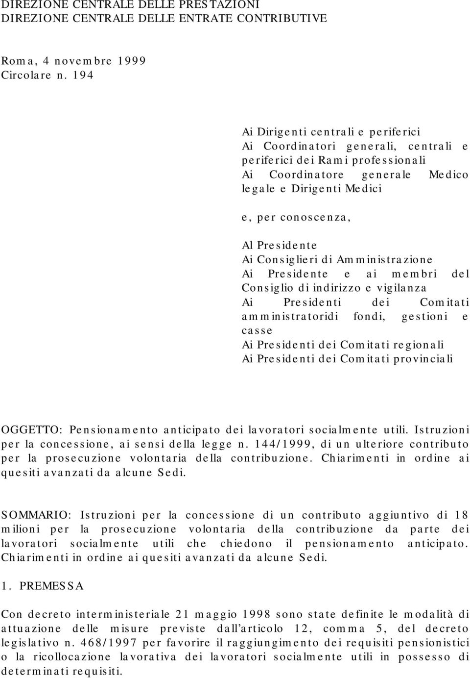 Presidente Ai Consiglieri di Amministrazione Ai Presidente e ai membri del Consiglio di indirizzo e vigilanza Ai Presidenti dei Comitati amministratoridi fondi, gestioni e casse Ai Presidenti dei