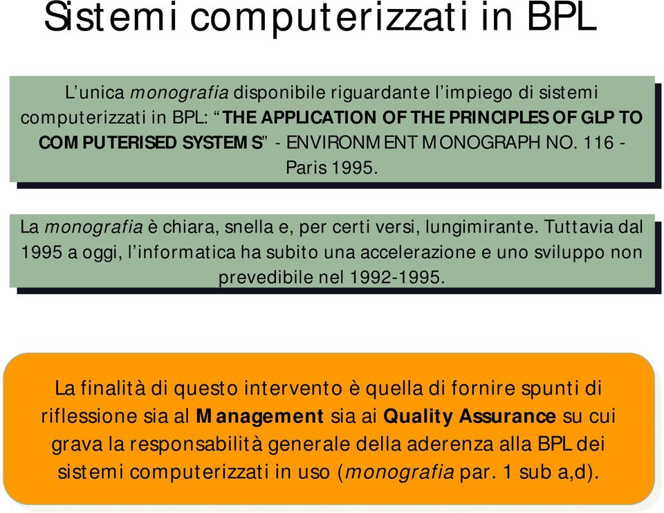 Tuttavia Tuttavia dal dal 1995 1995 a oggi, oggi, l informatica ha ha subito subito una una accelerazione e uno uno sviluppo non non prevedibile nel nel 1992-1995.