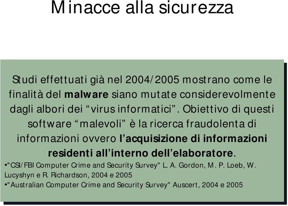 "CSI/FBI "CSI/FBI Computer Computer Crime Crime and and Security Security Survey" Survey" L. L. A. A. Gordon, Gordon, M. M. P. P. Loeb, Loeb, W. W. Lucyshyn Lucyshyn e e R.