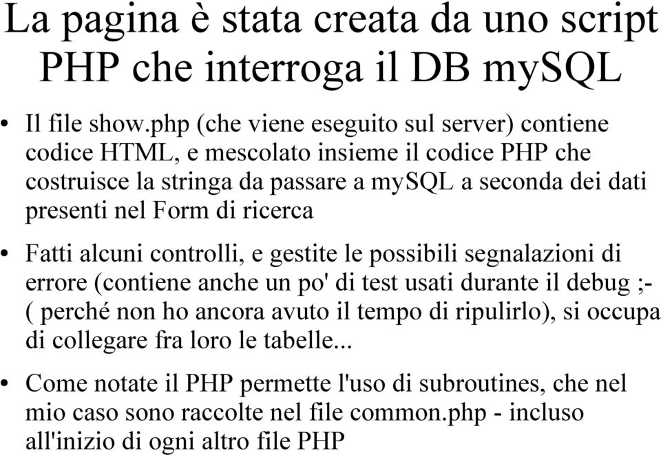 presenti nel Form di ricerca Fatti alcuni controlli, e gestite le possibili segnalazioni di errore (contiene anche un po' di test usati durante il debug ;- (