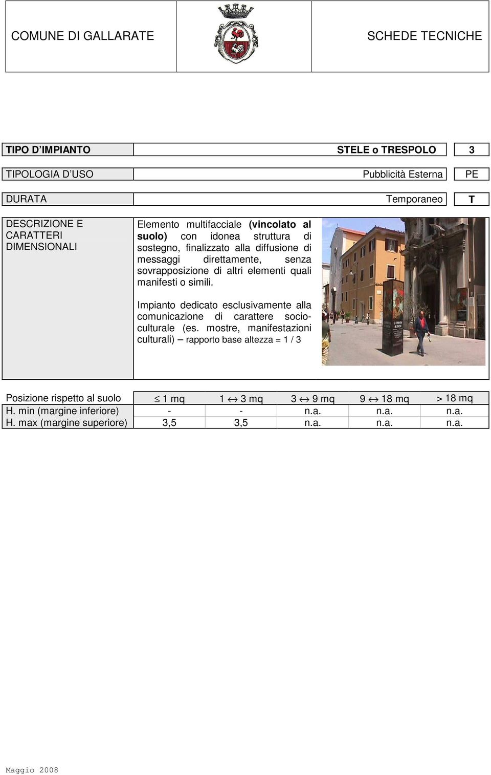 manifesti o simili. Impianto dedicato esclusivamente alla comunicazione di carattere socioculturale (es.