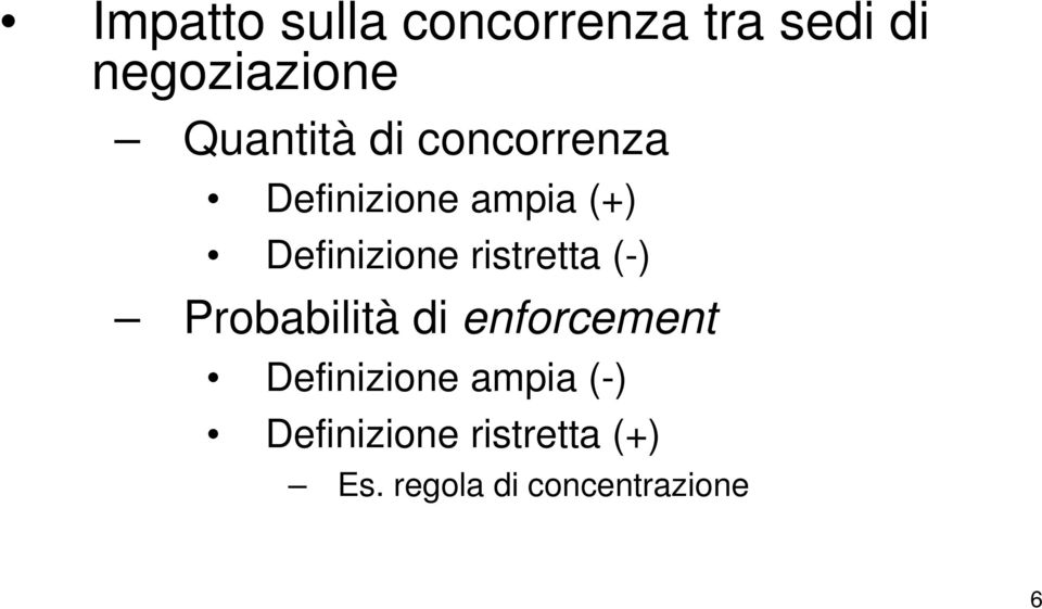 Definizione ristretta (-) Probabilità di enforcement