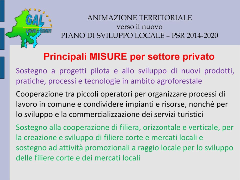 sviluppo e la commercializzazione dei servizi turistici Sostegno alla cooperazione di filiera, orizzontale e verticale, per la creazione e