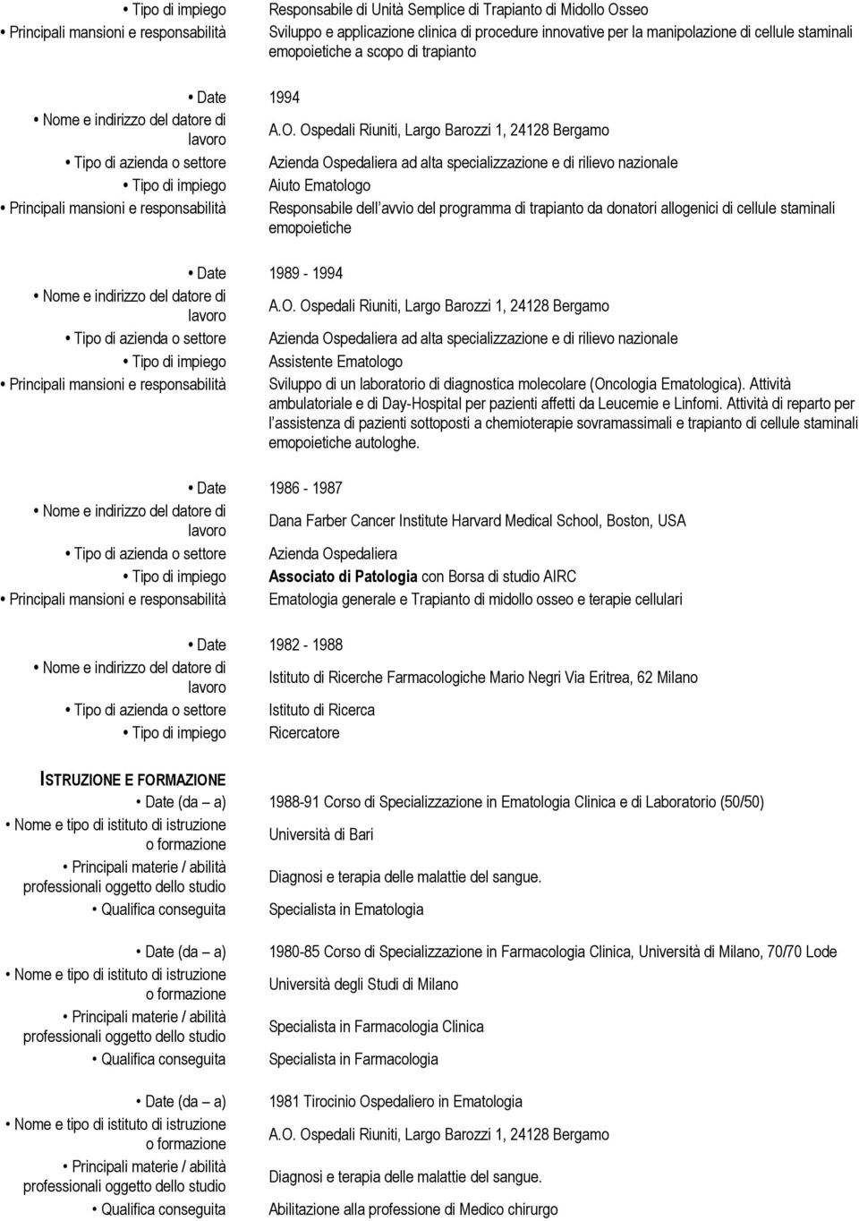 molecolare (Oncologia Ematologica). Attività ambulatoriale e di Day-Hospital per pazienti affetti da Leucemie e Linfomi.