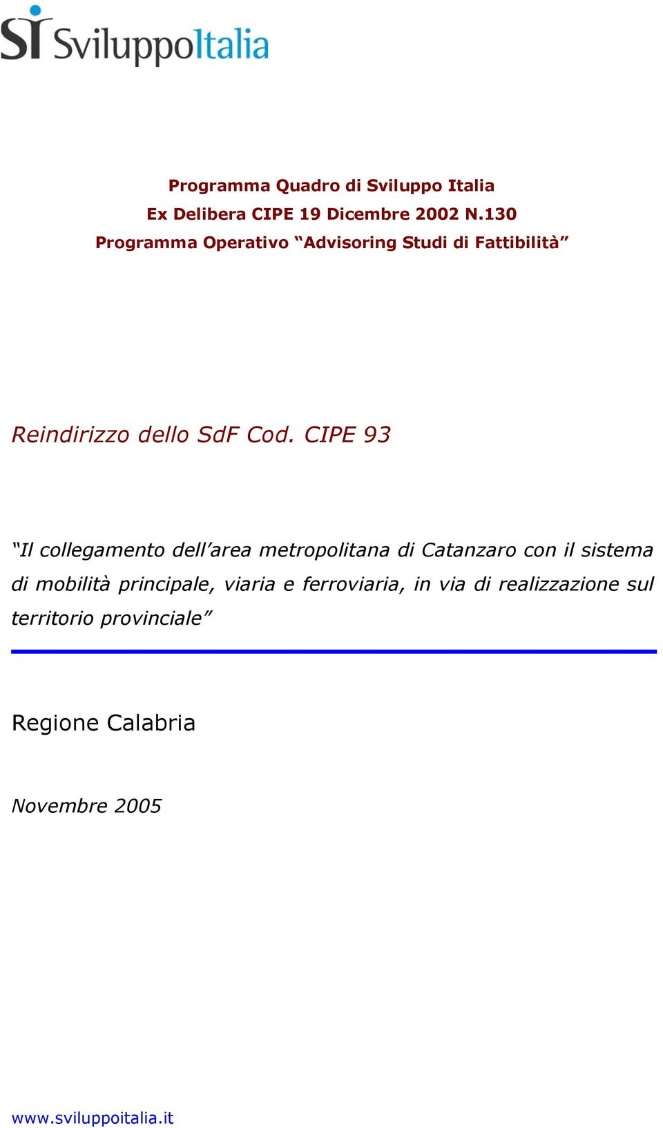 CIPE 93 Il collegamento dell area metropolitana di Catanzaro con il sistema di mobilità