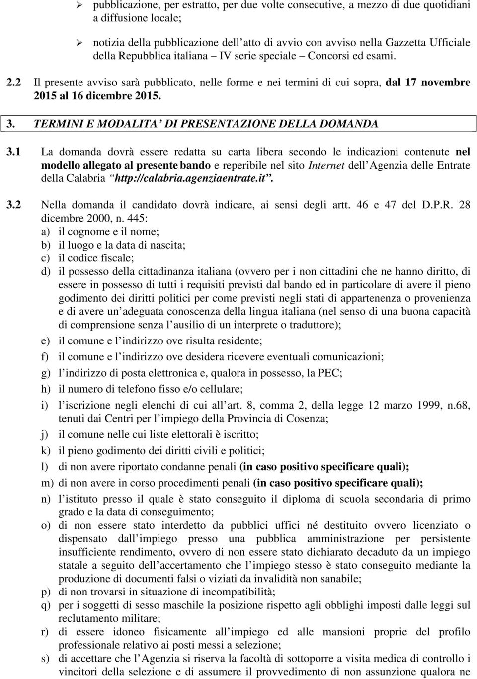 TERMINI E MODALITA DI PRESENTAZIONE DELLA DOMANDA 3.