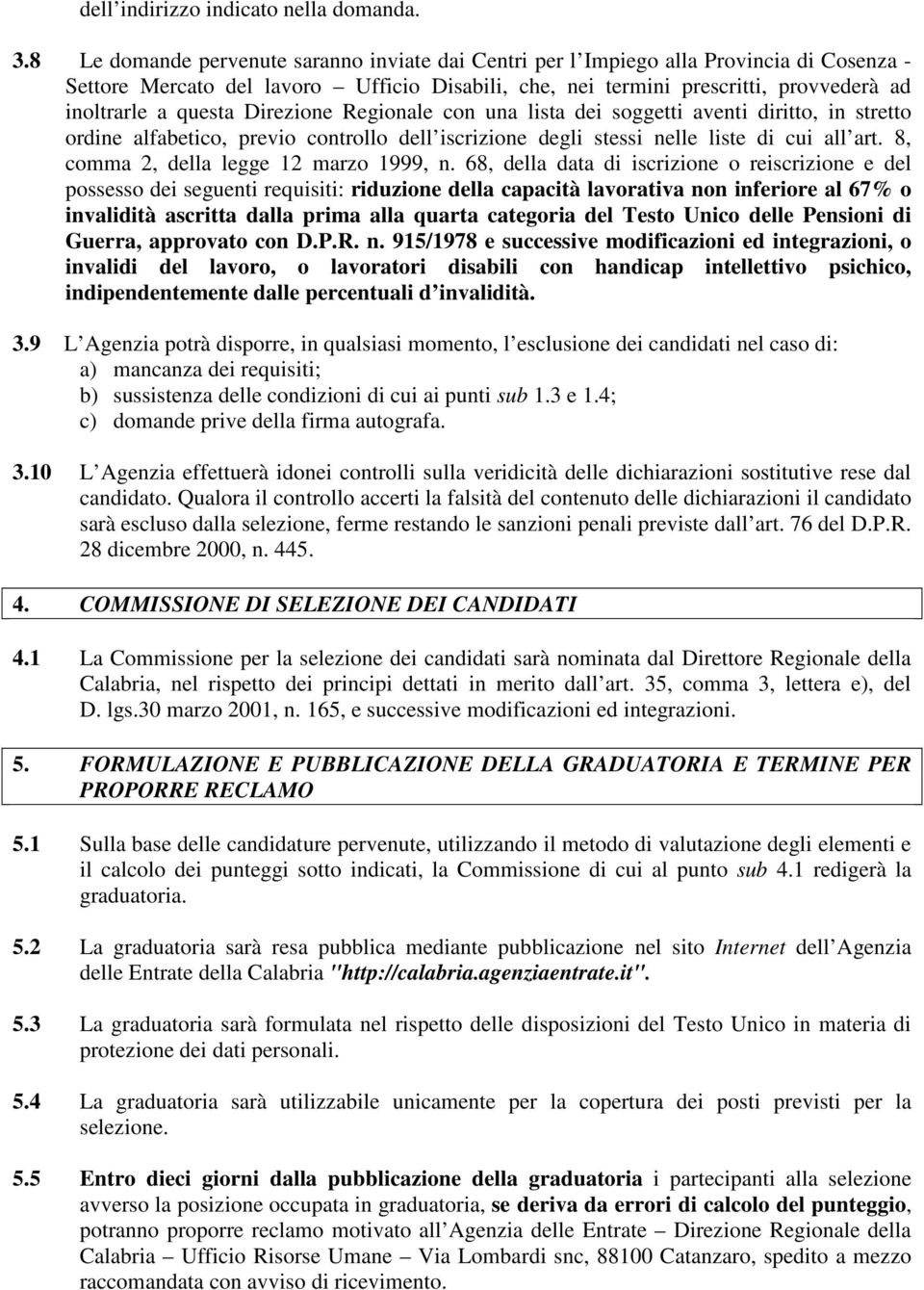 Direzione Regionale con una lista dei soggetti aventi diritto, in stretto ordine alfabetico, previo controllo dell iscrizione degli stessi nelle liste di cui all art.