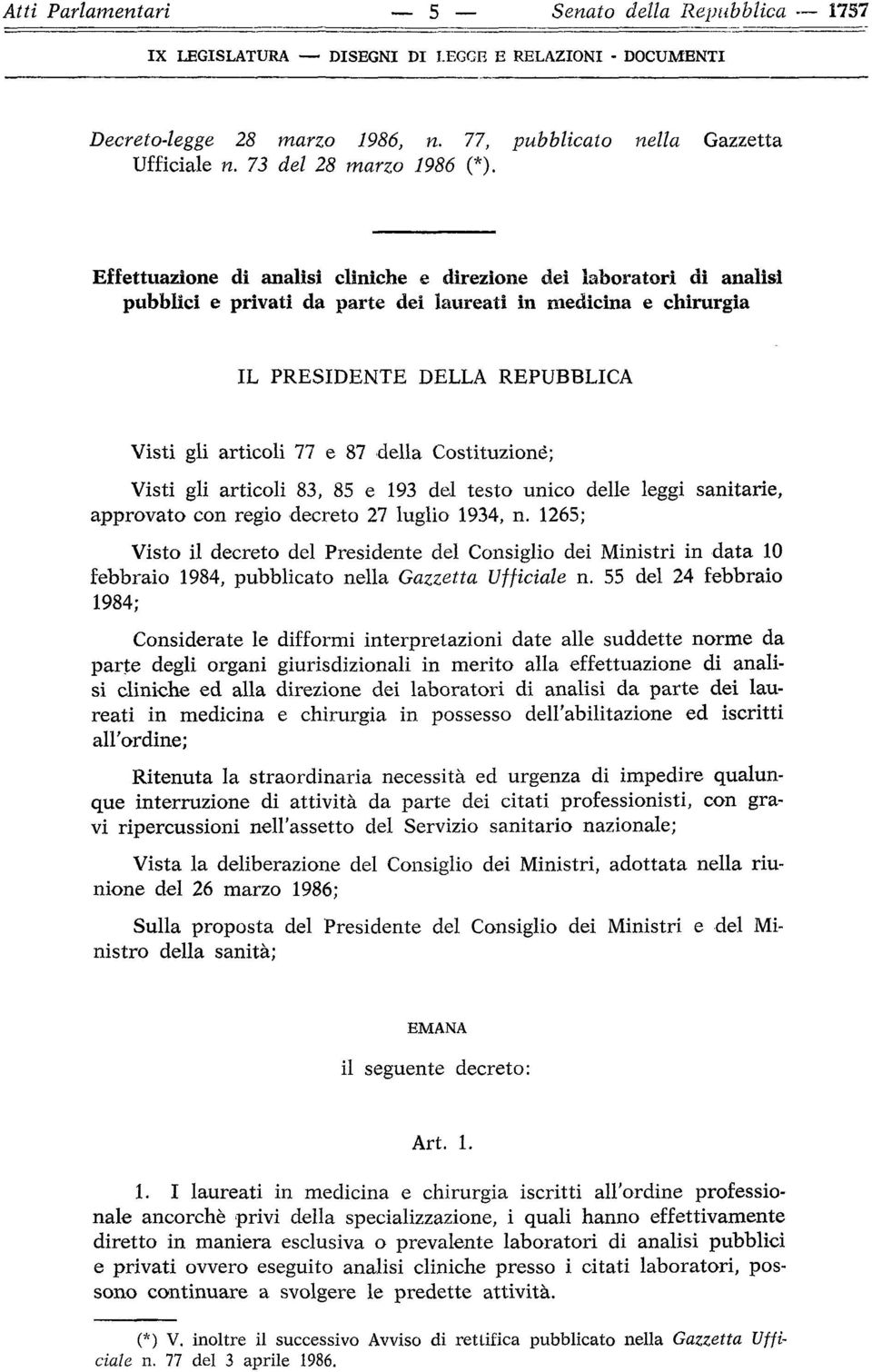 Effettuazione di analisi cliniche e direzione dei laboratori di analisi pubblici e privati da parte dei laureati in medicina e chirurgia IL PRESIDENTE DELLA REPUBBLICA Visti gli articoli 77 e 87