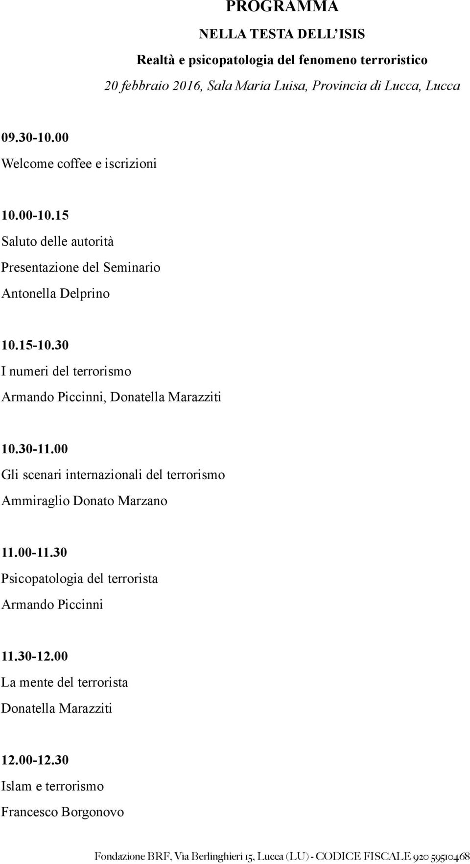 30 I numeri del terrorismo Armando Piccinni, Donatella Marazziti 10.30-11.