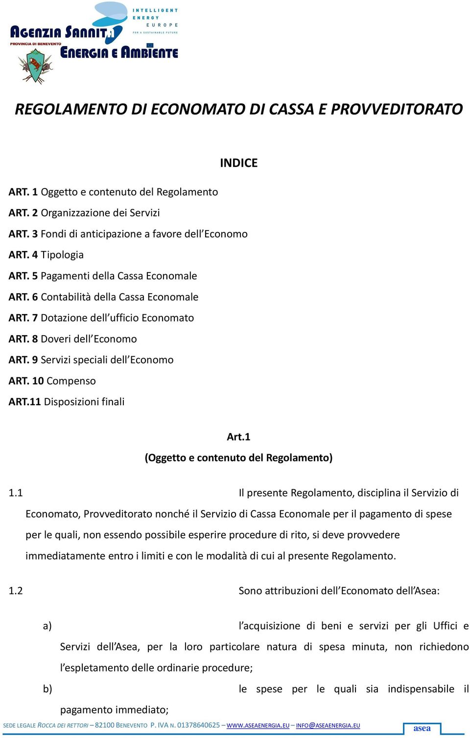 10 Compenso ART.11 Disposizioni finali Art.1 (Oggetto e contenuto del Regolamento) 1.