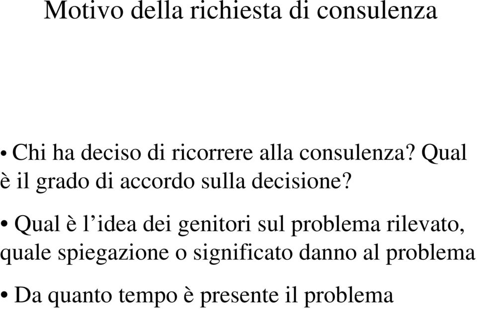 Qual è l idea dei genitori sul problema rilevato, quale