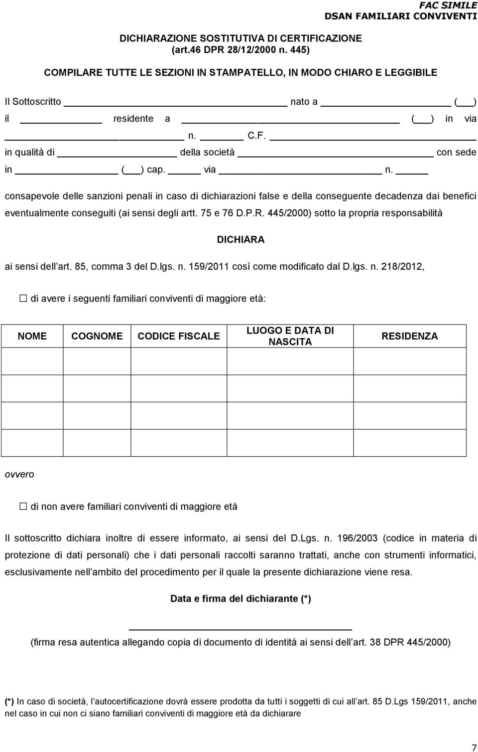 via n. consapevole delle sanzioni penali in caso di dichiarazioni false e della conseguente decadenza dai benefici eventualmente conseguiti (ai sensi degli artt. 75 e 76 D.P.R.