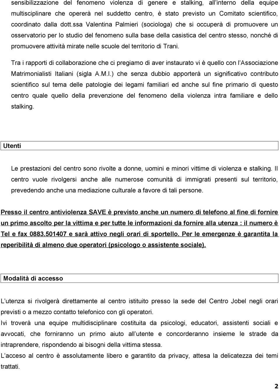 scuole del territorio di Trani. Tra i rapporti di collaborazione che ci pregiamo di aver instaurato vi è quello con l Associazione Matrimonialisti It