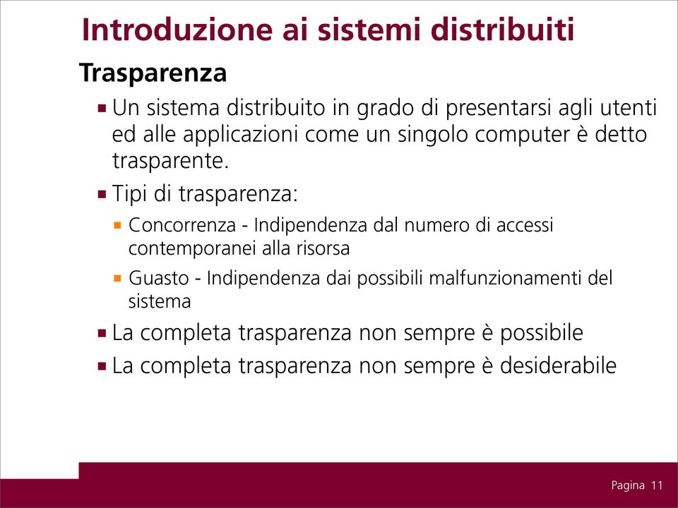 Tipi di trasparenza: Concorrenza - Indipendenza dal numero di accessi contemporanei alla risorsa Guasto -