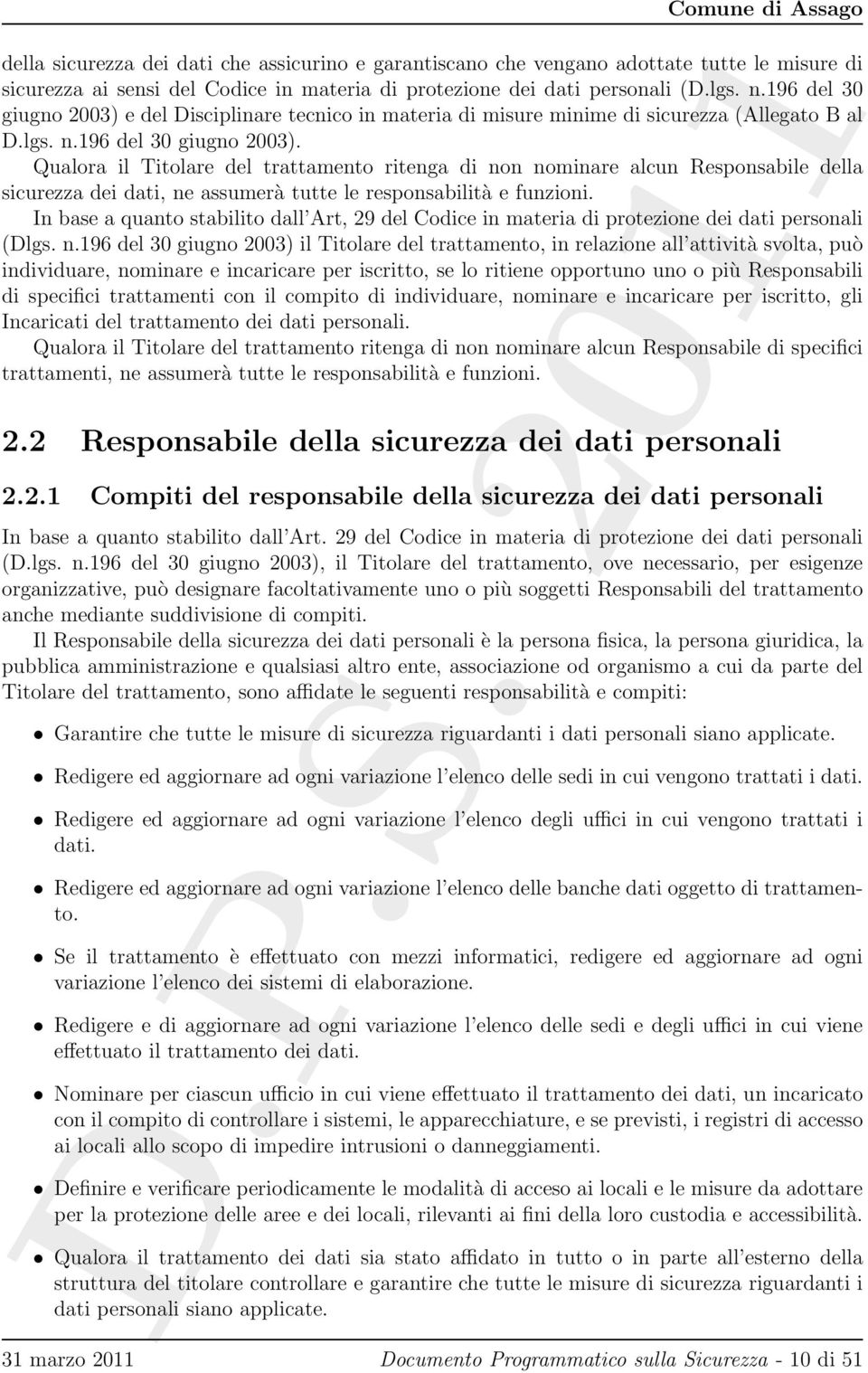 In base a quanto stabilito dall Art, 29 del Codice in materia di protezione dei dati personali (Dlgs. n.