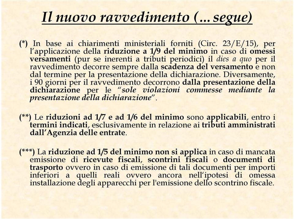 versamento e non dal termine per la presentazione della dichiarazione.