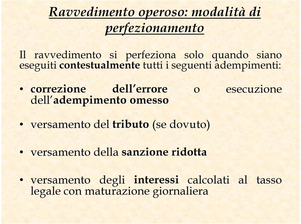 o esecuzione dell adempimento omesso versamento del tributo (se dovuto) versamento della