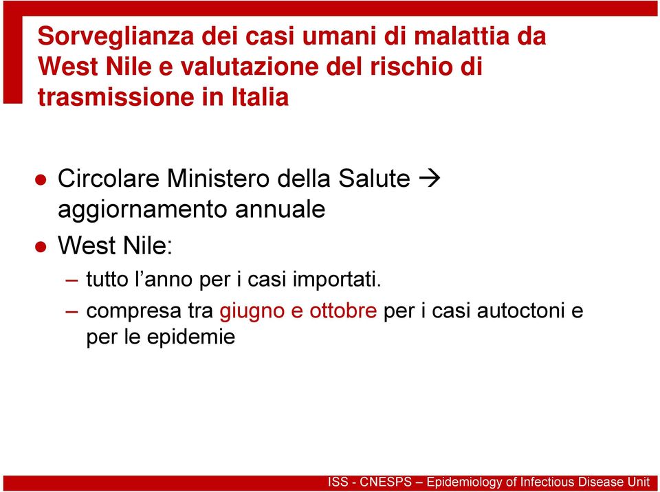 West Nile: tutto l anno per i casi importati.