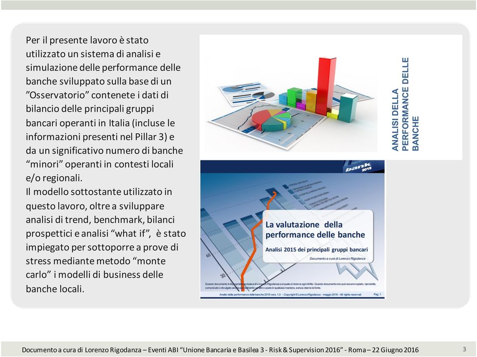 di banche minori operanti in contesti locali e/o regionali.