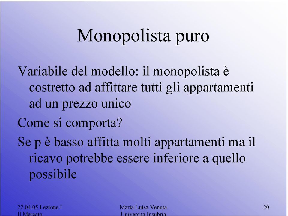 Se p è basso affitta molti appartamenti ma il ricavo potrebbe essere