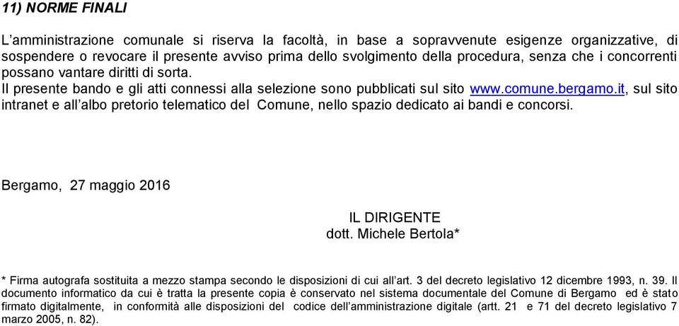 it, sul sito intranet e all albo pretorio telematico del Comune, nello spazio dedicato ai bandi e concorsi. Bergamo, 27 maggio 2016 IL DIRIGENTE dott.