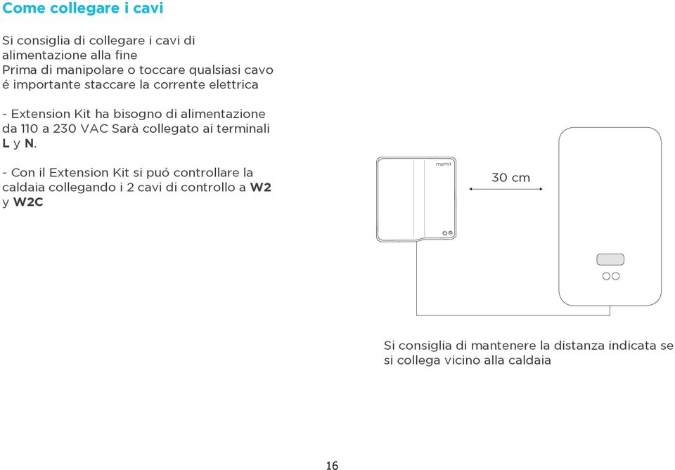 230 VAC Sarà collegato ai terminali L y N.