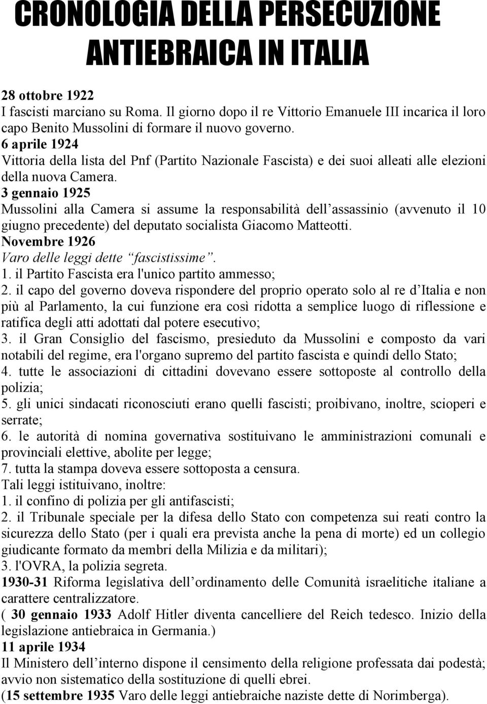 6 aprile 1924 Vittoria della lista del Pnf (Partito Nazionale Fascista) e dei suoi alleati alle elezioni della nuova Camera.