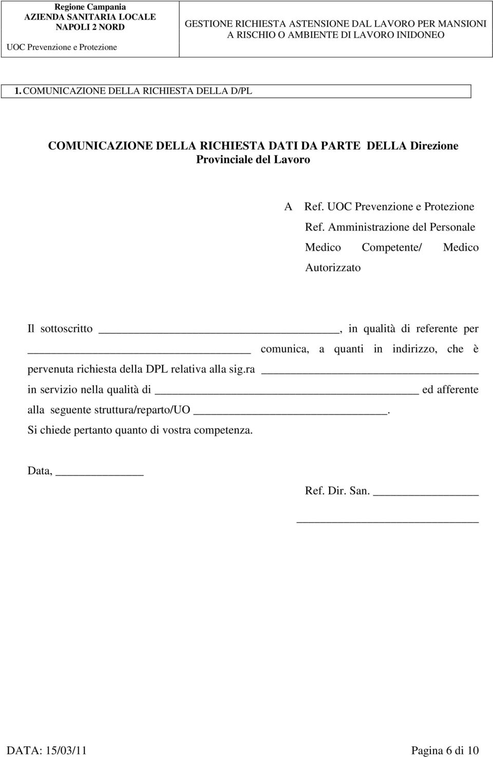 Amministrazione del Personale Medico Competente/ Medico Autorizzato Il sottoscritto, in qualità di referente per comunica, a