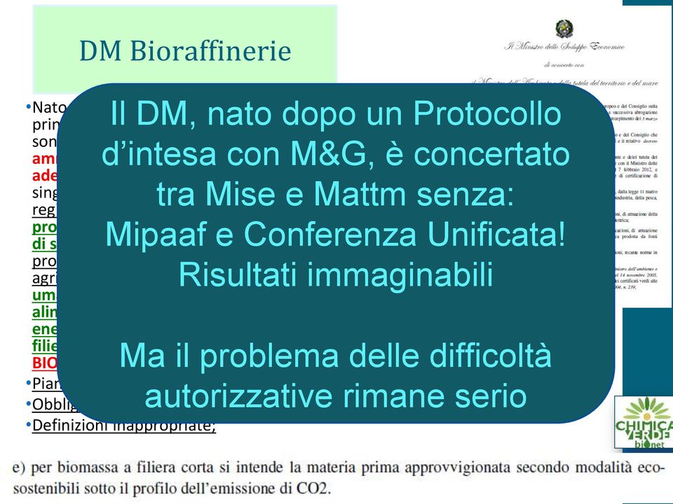 esteso agli impianti di produzione di fonti energetiche provenienti da biomasse di seconda e di terza generazione ovvero con filiera di produzione a partire da biomassa o prodotti di origine agricola