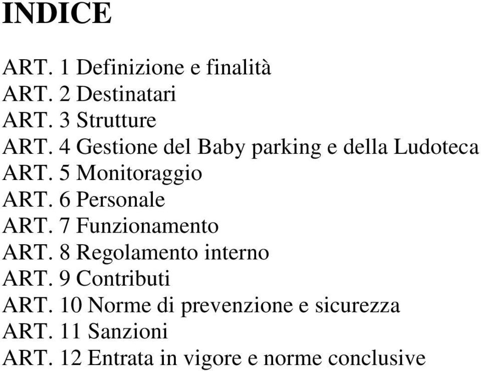 6 Personale ART. 7 Funzionamento ART. 8 Regolamento interno ART. 9 Contributi ART.